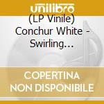 (LP Vinile) Conchur White - Swirling Violets vinile