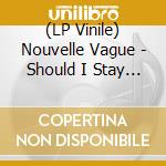 (LP Vinile) Nouvelle Vague - Should I Stay Or Should I Go? lp vinile
