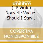 (LP Vinile) Nouvelle Vague - Should I Stay Or Should I Go? vinile