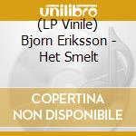 (LP Vinile) Bjorn Eriksson - Het Smelt vinile