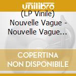 (LP Vinile) Nouvelle Vague - Nouvelle Vague (20 Ans) (2 Lp) vinile