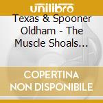 Texas & Spooner Oldham - The Muscle Shoals Sessions cd