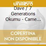 Dave / 7 Generations Okumu - Came From Love cd