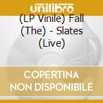 (LP Vinile) Fall (The) - Slates (Live) vinile