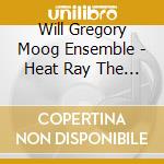 Will Gregory Moog Ensemble - Heat Ray The Archimedes Project cd