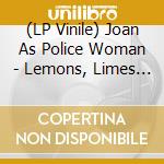 (LP Vinile) Joan As Police Woman - Lemons, Limes And Orchids vinile