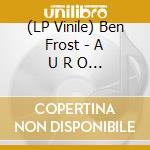 (LP Vinile) Ben Frost - A U R O R A (10Th Anniversary) (Red Vinyl) vinile