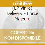 (LP Vinile) Delivery - Force Majeure vinile