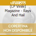 (LP Vinile) Magazine - Rays And Hail vinile
