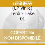 (LP Vinile) Ferdi - Take 01 vinile
