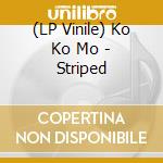 (LP Vinile) Ko Ko Mo - Striped vinile