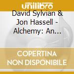 David Sylvian & Jon Hassell - Alchemy: An Index Of Possibil cd