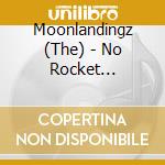 Moonlandingz (The) - No Rocket Required cd