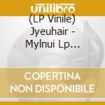 (LP Vinile) Jyeuhair - Mylnui Lp Dedicace vinile