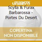 Scylla & Furax Barbarossa - Portes Du Desert cd