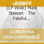 (LP Vinile) Mark Stewart - The Fateful Symmetry vinile