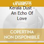 Kerala Dust - An Echo Of Love cd