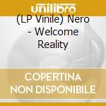 (LP Vinile) Nero - Welcome Reality vinile