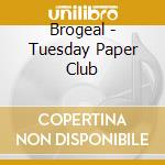Brogeal - Tuesday Paper Club cd
