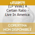 (LP Vinile) A Certain Ratio - Live In America vinile