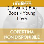 (LP Vinile) Boo Boos - Young Love vinile