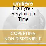 Ella Eyre - Everything In Time cd