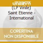 (LP Vinile) Saint Etienne - International vinile
