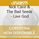 Nick Cave & The Bad Seeds - Live God cd