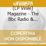 (LP Vinile) Magazine - The Bbc Radio & Tv Sessions vinile