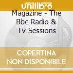 Magazine - The Bbc Radio & Tv Sessions cd