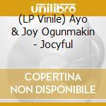 (LP Vinile) Ayo & Joy Ogunmakin - Jocyful vinile