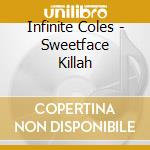 Infinite Coles - Sweetface Killah cd