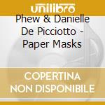 Phew & Danielle De Picciotto - Paper Masks cd