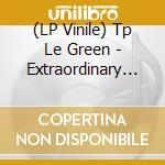 (LP Vinile) Tp Le Green - Extraordinary Story Of ... vinile