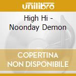 High Hi - Noonday Demon cd