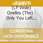 (LP Vinile) Orielles (The) - Only You Left (Peach Marble Vinyl) (Lp + Cd) (Signed) vinile