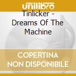 Tinlicker - Dreams Of The Machine cd