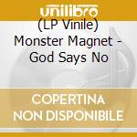 (LP Vinile) Monster Magnet - God Says No vinile