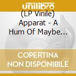 (LP Vinile) Apparat - A Hum Of Maybe (Indie Exclusive) (Transparent Turquoise Vinyl) (2 Lp) vinile