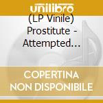 (LP Vinile) Prostitute - Attempted Martyr vinile