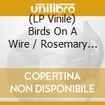 (LP Vinile) Birds On A Wire / Rosemary Standley - Nuees Ardentes vinile