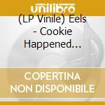 (LP Vinile) Eels - Cookie Happened (Indie Exclusive-Neon Green Vinyl) vinile