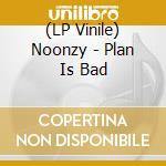 (LP Vinile) Noonzy - Plan Is Bad vinile