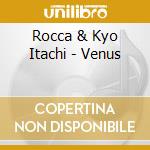 Rocca & Kyo Itachi - Venus cd