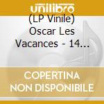 (LP Vinile) Oscar Les Vacances - 14 Amis Dans La Tete vinile