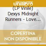 (LP Vinile) Dexys Midnight Runners - Love (Yellow Vinyl) vinile