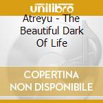 Atreyu - The Beautiful Dark Of Life cd