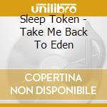 Sleep Token - Take Me Back To Eden cd