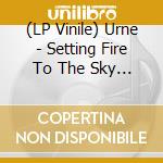 (LP Vinile) Urne - Setting Fire To The Sky (Turquoise Vinyl) vinile