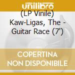 (LP Vinile) Kaw-Ligas, The - Guitar Race (7